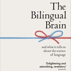 The Bilingual Brain and What It Tells Us About the Science of Language