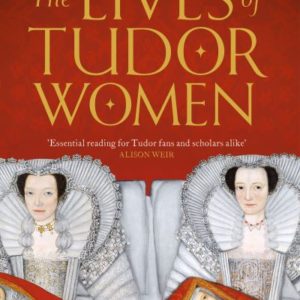 The Lives of Tudor Women